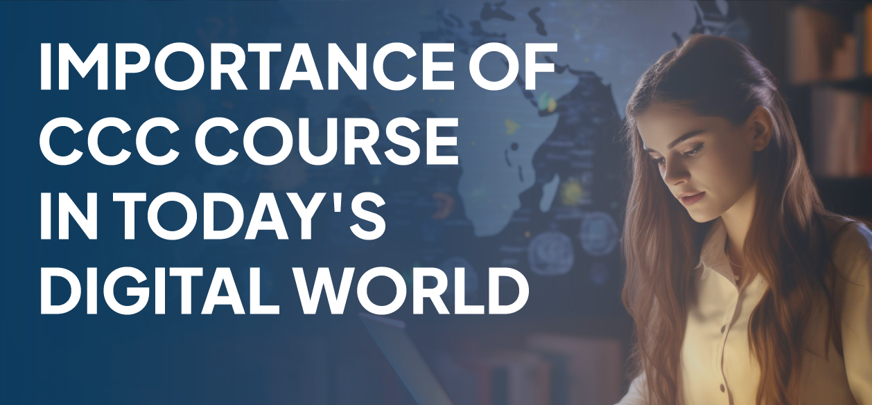 Importance of CCC Course in Today's Digital World