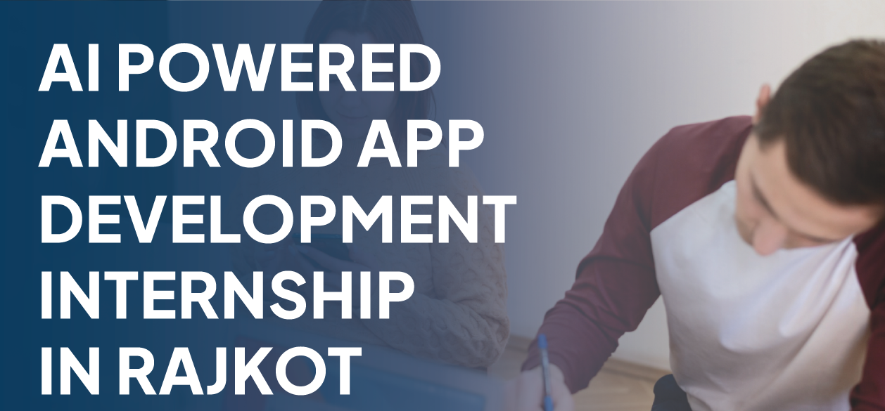 Ai Powered Android App Development Internship In Rajkot Banner
