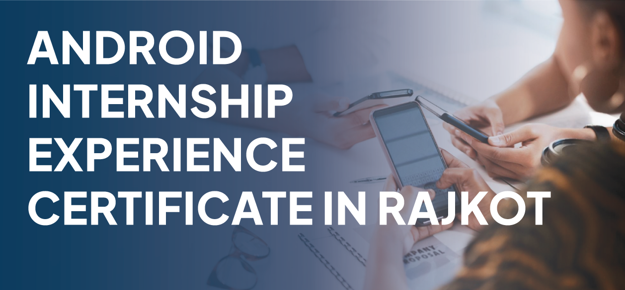 Android Internship Experience Certificate In Rajkot Banner