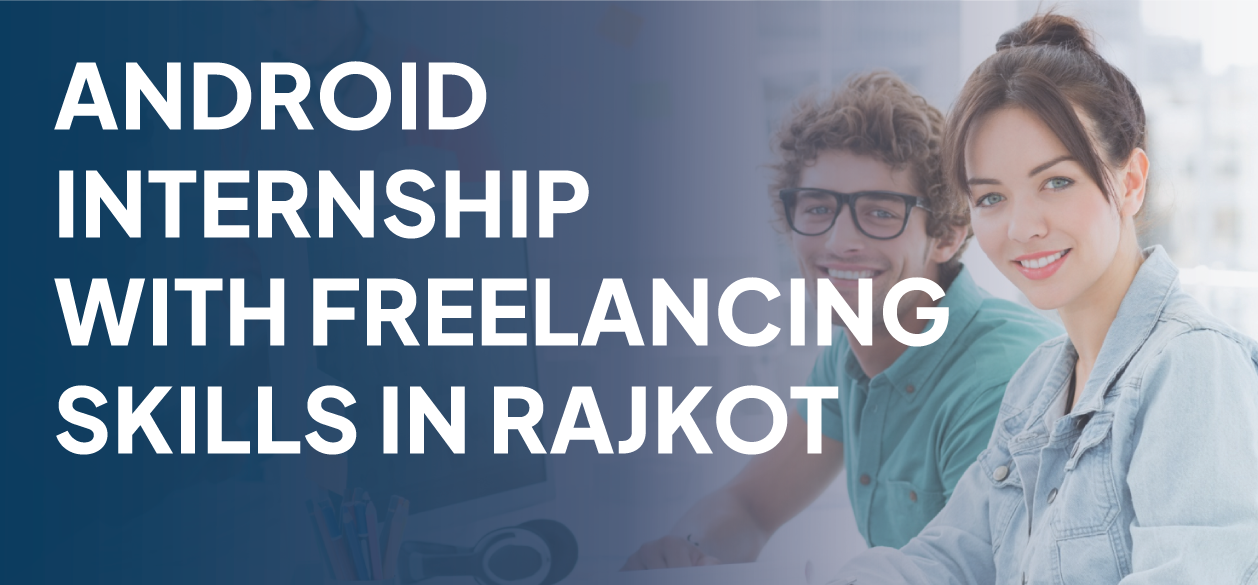 Android Internship With Freelancing Skills In Rajkot Banner
