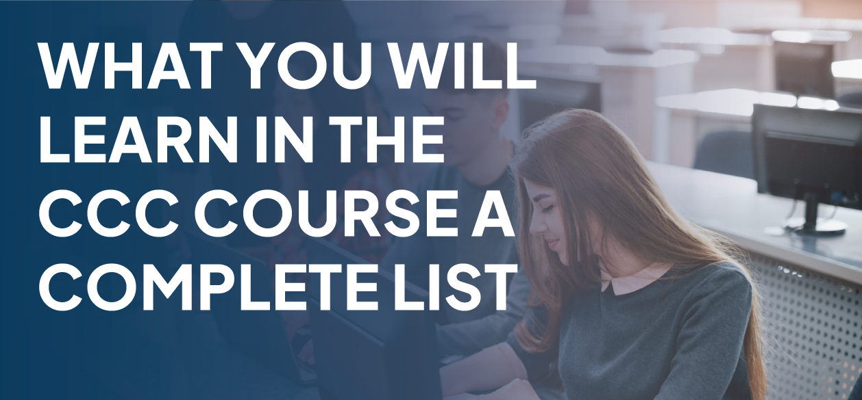 What You Will Learn In The CCC Course A Complete List