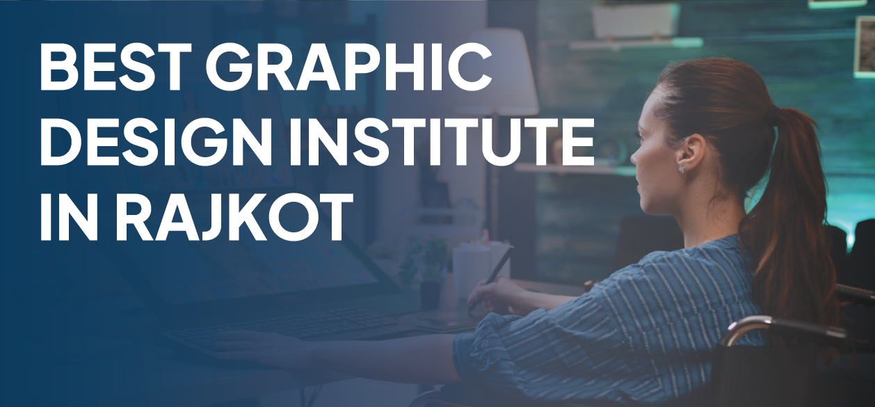 Best Graphic Design institute in Rajkot