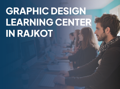 Graphic Design learning center in Rajkot
