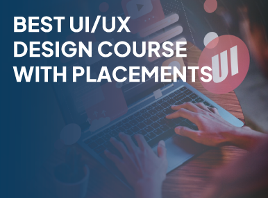 Best UIUX Design Course With Placements