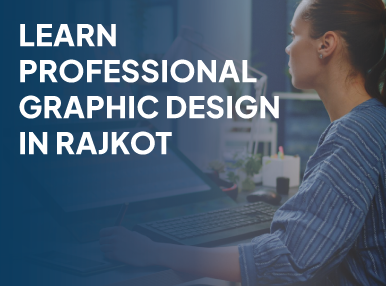 Learn Professional Graphic Design In Rajkot