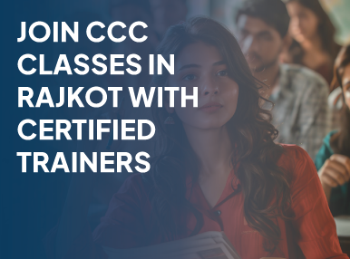 Join CCC Classes in Rajkot with Certified Trainers