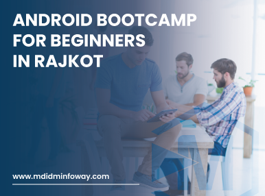 Android Bootcamp For Beginners In Rajkot
