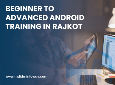 Beginner To Advanced Android Training In Rajkot