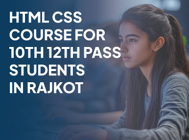 HTML CSS Course for 10th 12th Pass Students in Rajkot