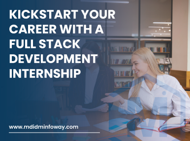 Kickstart Your Career With A Full Stack Development Internship