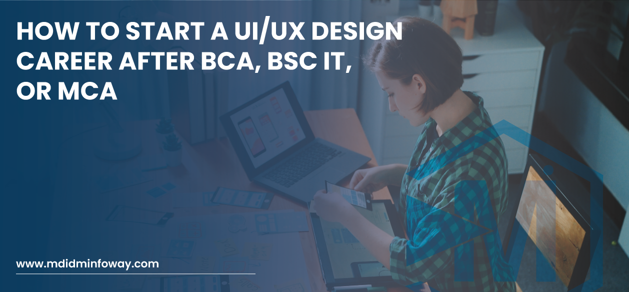 How To Start A UI UX Design Career After BCA, BSc IT, Or MCA