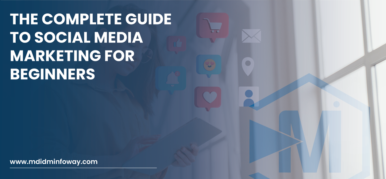 The Complete Guide To Social Media Marketing For Beginners