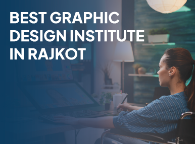 Best Graphic Design institute in Rajkot