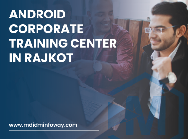 Android Corporate Training Center In Rajkot