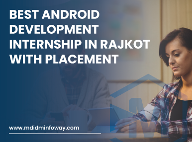 Best Android Development Internship In Rajkot With Placement