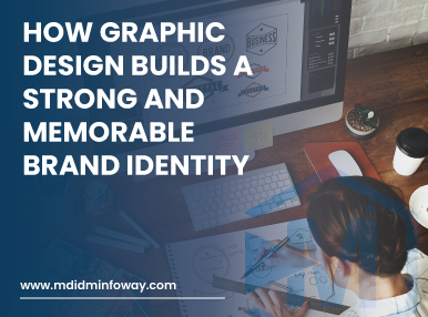 How Graphic Design Builds A Strong And Memorable Brand Identity