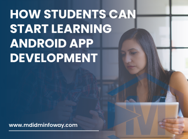 How Students Can Start Learning Android App Development(1)