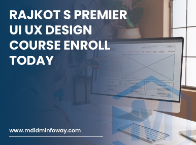 Rajkot S Premier Ui Ux Design Course Enroll Today