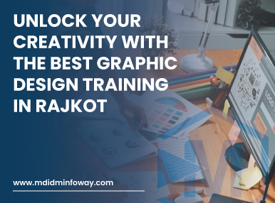 Unlock Your Creativity With The Best Graphic Design Training In Rajkot 1